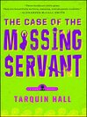 Cover image for The Case of the Missing Servant